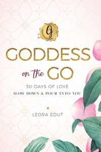 bokomslag Goddess on the Go 30 Days of Love