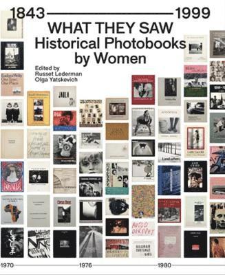 bokomslag What They Saw - Historical Photobooks By Women 1843-1999