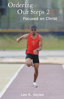 Leo R. Sayles, Faith E. Sayles - Ordering Our Steps 2: Focused on Christ, Häftad