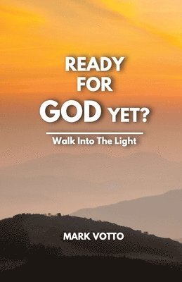 Ready for God Yet? 1