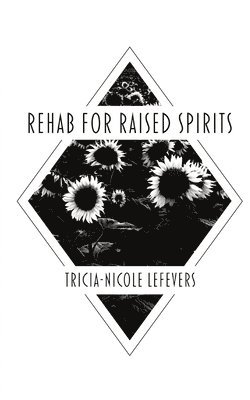 Tricia-Nicole Lefevers, Tricia-Nicole, Lefevers - Rehab for Raised Spirits, Häftad