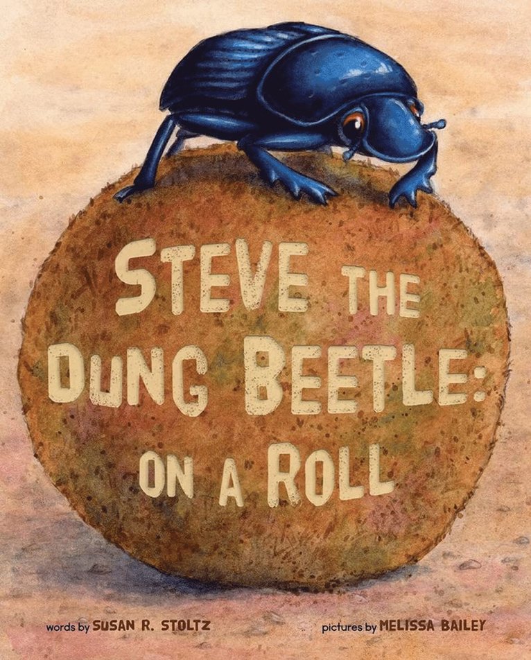 Susan R Stoltz, Susan R. Stoltz - Steve The Dung Beetle, Inbunden