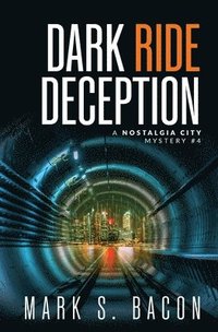 bokomslag Dark Ride Deception: A Nostalgia City Mystery #4