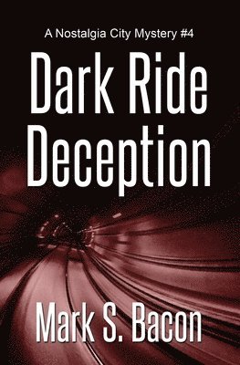 Dark Ride Deception: A Nostalgia City Mystery #4 1