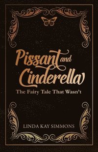 bokomslag Pissant and Cinderella: The Fairy Tale That Wasn't