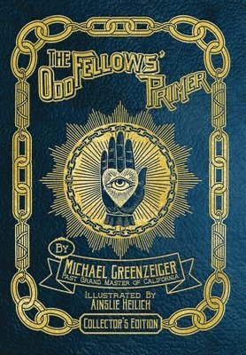 Michael Greenzeiger, Scott Moye - Odd Fellows' Primer, Inbunden