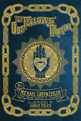 Michael Greenzeiger, Scott Moye - Odd Fellows' Primer, Häftad