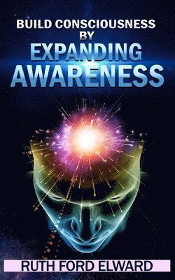 Build Consciousness by Expanding Awareness 1