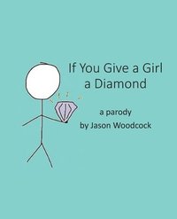 bokomslag If You Give a Girl a Diamond