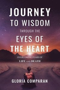bokomslag Journey To Wisdom Through The Eyes of The Heart