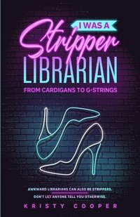 bokomslag I Was a Stripper Librarian