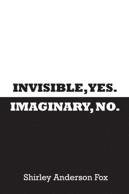 Invisible, Yes. Imaginary, No. 1