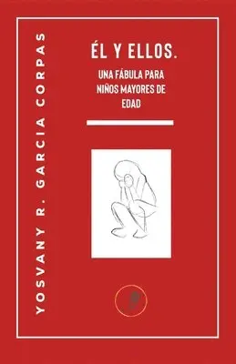 Yosvany R Garcia Corpas - y Ellos. Una fábula para niños mayores de edad., Häftad. Tillgänglighet: Tillfälligt slut