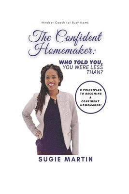 Sugie Martin - Confident Homemaker, Who Told You, You Were Less Than, Häftad