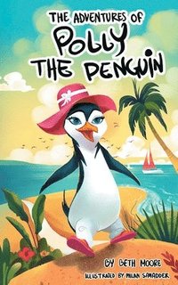 bokomslag The Adventures Of Polly The Penquin