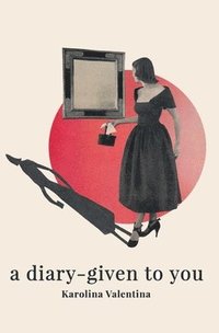 bokomslag A diary - given to you