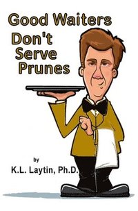 bokomslag Good Waiters Don't Serve Prunes