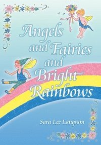 bokomslag Angels and Fairies and Bright Rainbows