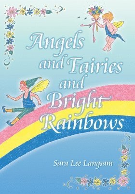 Angels and Fairies and Bright Rainbows