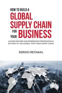 bokomslag How to Build a Global Supply Chain For Your Business