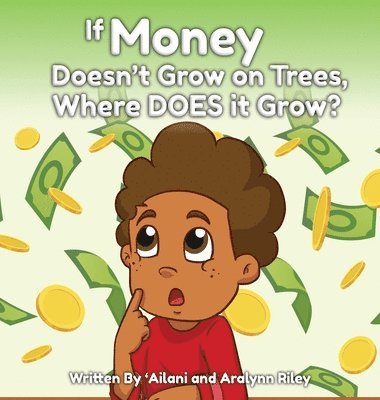 If Money Doesn't Grow on Trees, Where Does it Grow? 1