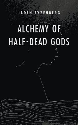 bokomslag Alchemy of Half-Dead Gods