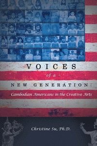 bokomslag Voices of a New Generation: Cambodian Americans in the Creative Arts