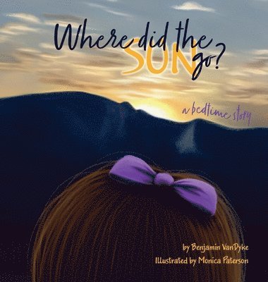 Where did the Sun Go? a Bedtime Story