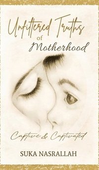 bokomslag Unfiltered Truths of Motherhood