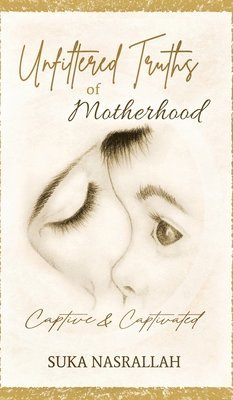 Unfiltered Truths of Motherhood 1