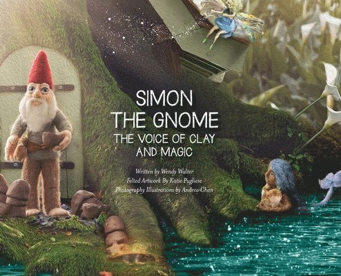 Wendy Walter - Simon the Gnome, The Voice of Clay, and Magic, Inbunden