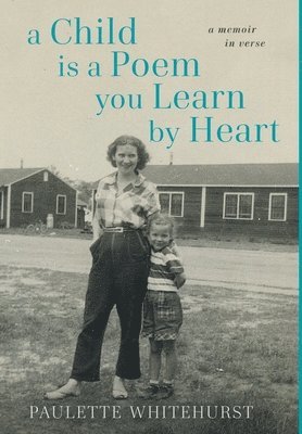 Paulette Whitehurst, Douglas S Jones, Douglas S. Jones, Douglas  S Jones - Child is a Poem You Learn by Heart, Inbunden