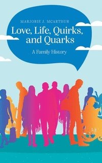 bokomslag Love, Life, Quirks, and Quarks
