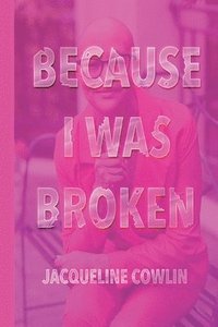 bokomslag Because I Was Broken
