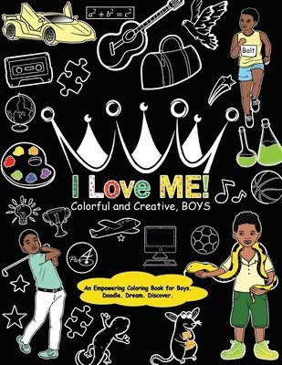 I Love Me! Colorful and Creative, Boys. 1