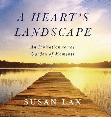 Susan Lax - Heart's Landscape, Inbunden