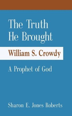 Sharon E Jones Roberts - Truth He Brought William S. Crowdy A Prophet of God, Häftad. Tillgänglighet: Lägg i varukorg