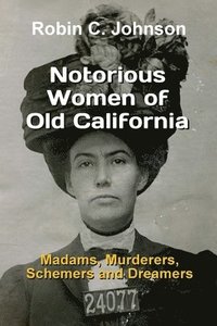 bokomslag Notorious Women of Old California