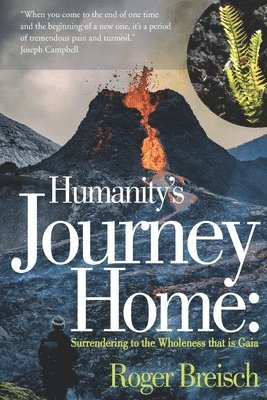 Humanity's Journey Home: Surrendering to the Wholeness that is Gaia 1