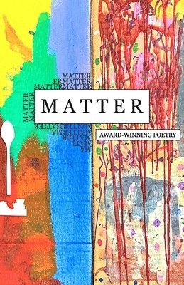 bokomslag Matter: Award Winning Poetry: Award Winnin