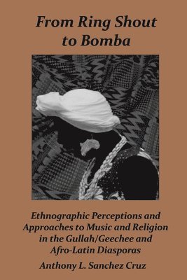 Anthony L Sánchez Cruz, Anthony L. Sánchez Cruz, L Sánchez Cruz, Anthony - From Ring Shout to Bomba, Häftad