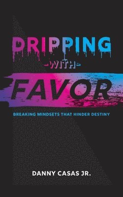 Dripping with Favor 1