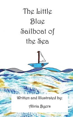 Alivia Byers - Little Blue Sailboat of the Sea, Inbunden