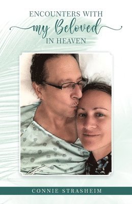 Connie M Strasheim, Connie M. Strasheim, M Strasheim, Connie - Encounters With My Beloved in Heaven, Häftad
