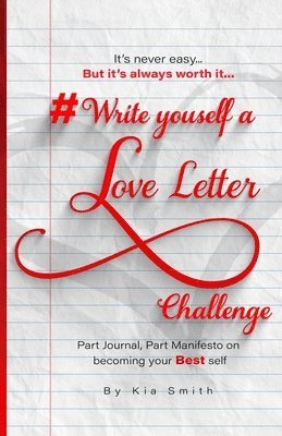 bokomslag #WriteYourselfALoveLetterChallenge: Part Journal, Part Manifesto on Becoming Your Best Self