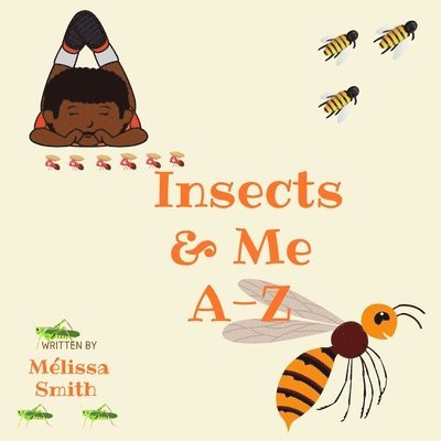 Mélissa Smith - Insects & Me A-Z, Häftad