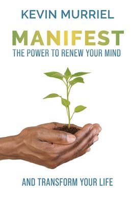 bokomslag Manifest: The Power to Renew Your Mind and Transform Your Life