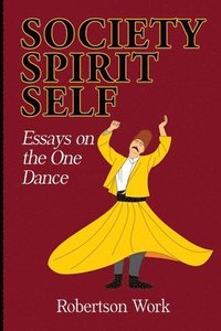 bokomslag SOCIETY, SPIRIT and SELF: Essays on the One Dance