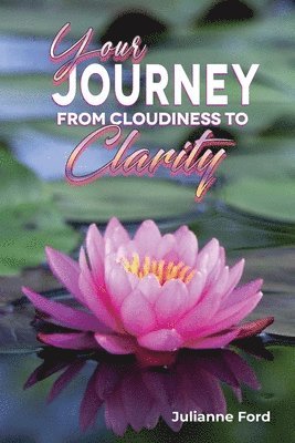 Your Journey form Cloudiness to Clarity 1