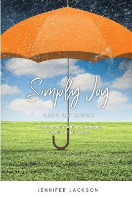 Jennifer Jackson - Simply Joy Rain or Shine, Häftad